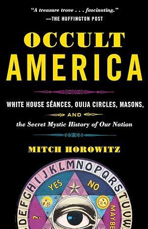 Occult America: White House Seances, Ouija Circles, Masons by Mitch Horowitz