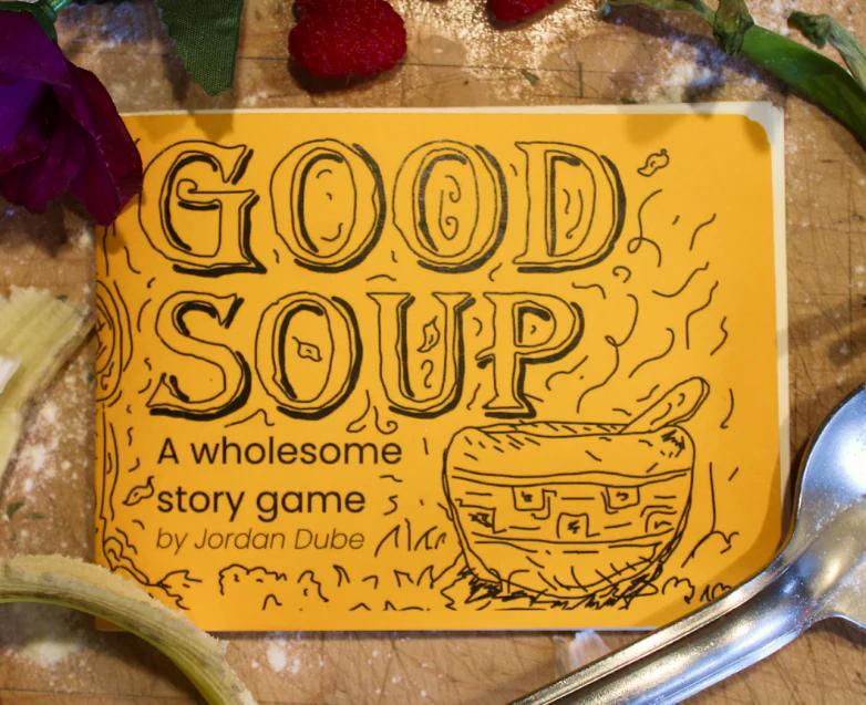 Good Soup: A Wholesome Story Game