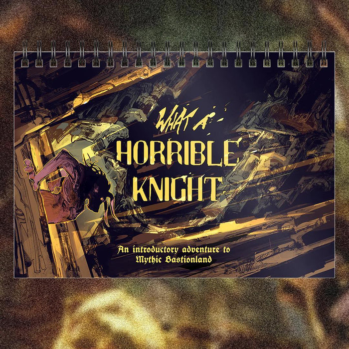 What a Horrible Knight: An Introductory Adventure to Mythic Bastionland
