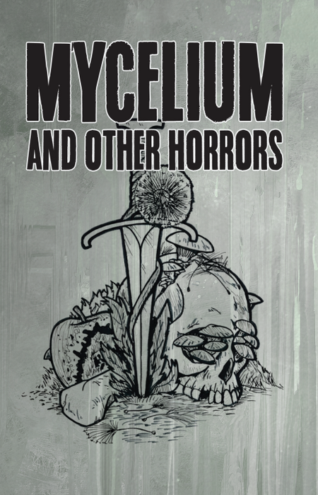 Mycelium and Other Horrors