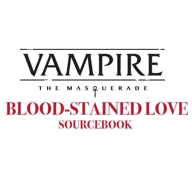 Vampire: The Masquerade - Blood-Stained Love Sourcebook