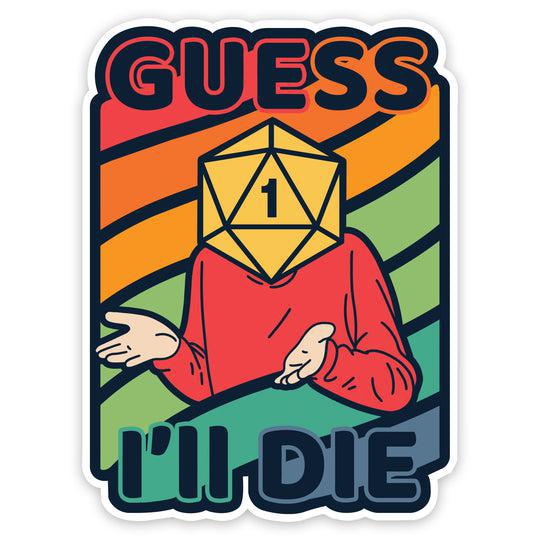 Guess I'll Die Colorful Sticker